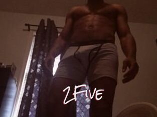 2Five