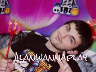 Alanwannaplay