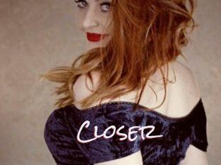 Closer