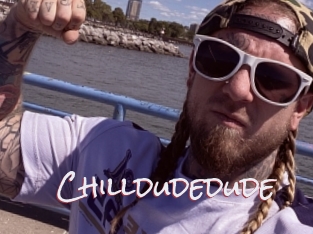 Chilldudedude