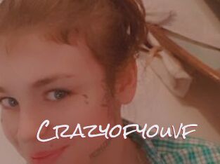 Crazyofyouvf