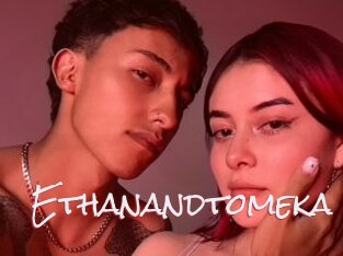 Ethanandtomeka