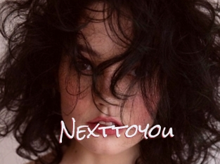 Nexttoyou