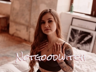 Notgoodwitch