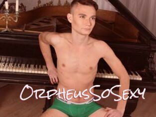 OrpheusSoSexy