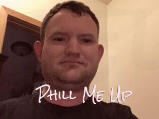 Phill_Me_Up