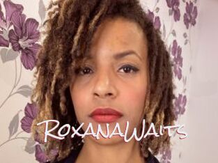 RoxanaWaits