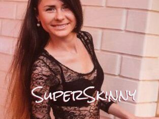 SuperSkinny