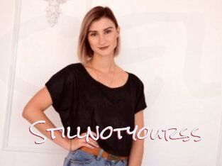 Stillnotyourss