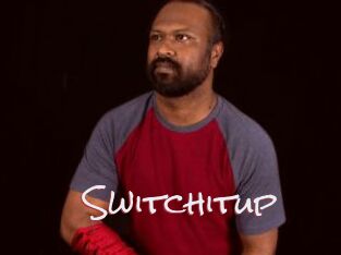 Switchitup