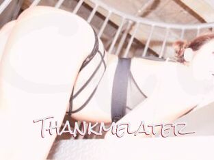 Thankmelater