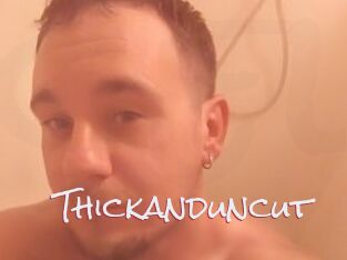 Thickanduncut