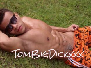 TomBigDickxxx