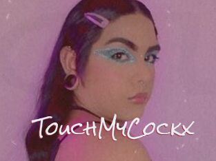 TouchMyCockx