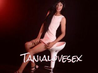 Tanialovesex