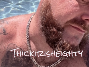 Thickirisheighty