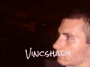 Vincshady