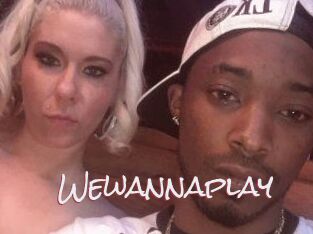 Wewannaplay