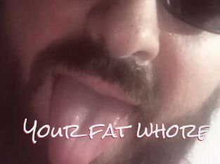 Your_fat_whore